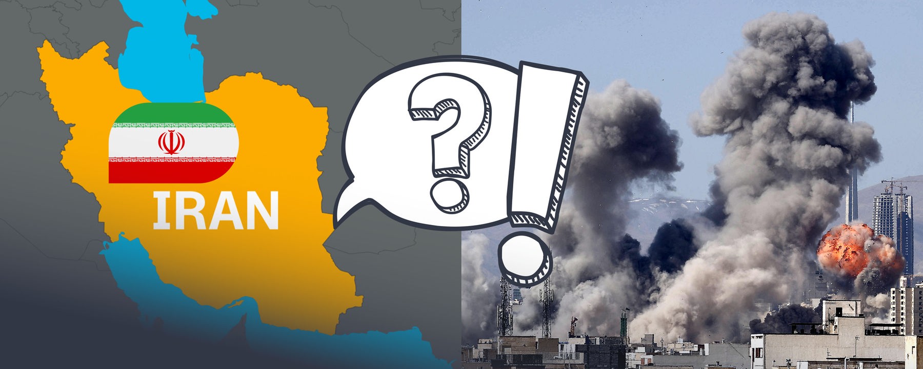 Auf der einen Hälfte des Bildes ist eine Karte von Iran zu sehen mit der iranischen Flagge. Auf der anderen Seite ein Bild von Explosionen und Rauch. Über beide Bildhälften liegt eine Sprechblase mit Fragezeichen und ein großes Ausrufezeichen. 