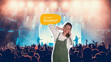 Eine Frau hält sich die Ohren zu und kneift die Augen zusammen. Hinter ihr ist ein Bild von einem Konzert zu sehen und darüber steht auf gelbem Hintergrund: Zu laut? Das passiert!