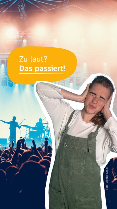 Eine Frau hält sich die Ohren zu und kneift die Augen zusammen. Hinter ihr ist ein Bild von einem Konzert zu sehen und darüber steht auf gelbem Hintergrund: Zu laut? Das passiert!