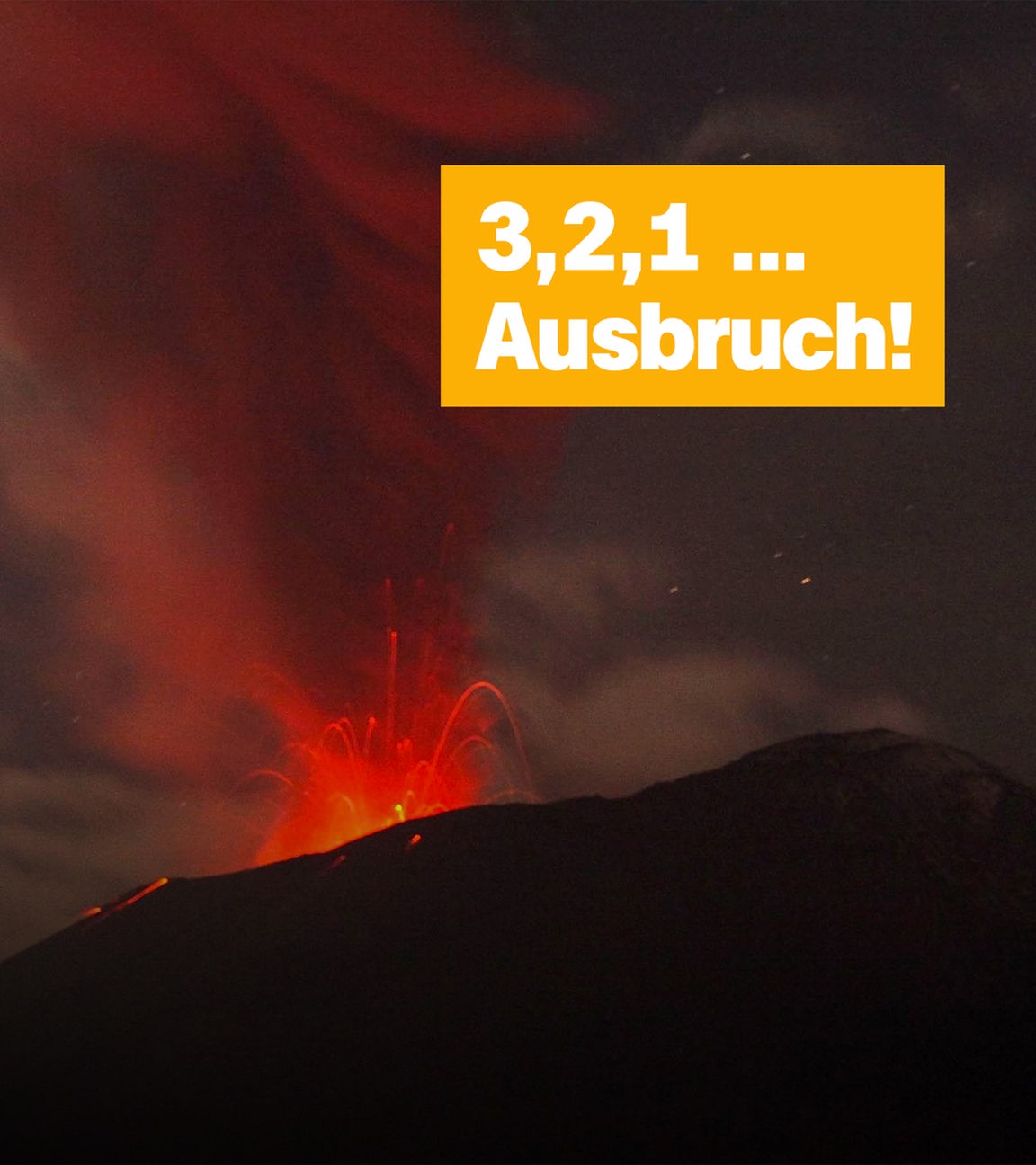 Ein Vulkan bricht bei Nacht aus, darüber steht in gelb: 3, 2, 1 ... Ausbruch!