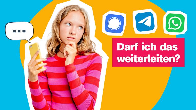Eine Collage zeigt vor gelb, blauem Hintergrund ein nachdenklich schauendes Mädchen mit einem Handy in der Hand, das nach rechts blickt auf drei Chat-Symbole, daneben steht: Darf ich das weiterleiten?