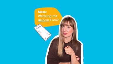 Eine Frau mit dunkleblonden Haaren vor neutralem Hintergrund. Daneben ist eine Sprechblase zu sehen mit dem Text "Meta: Werbung mit deinem Foto?!"