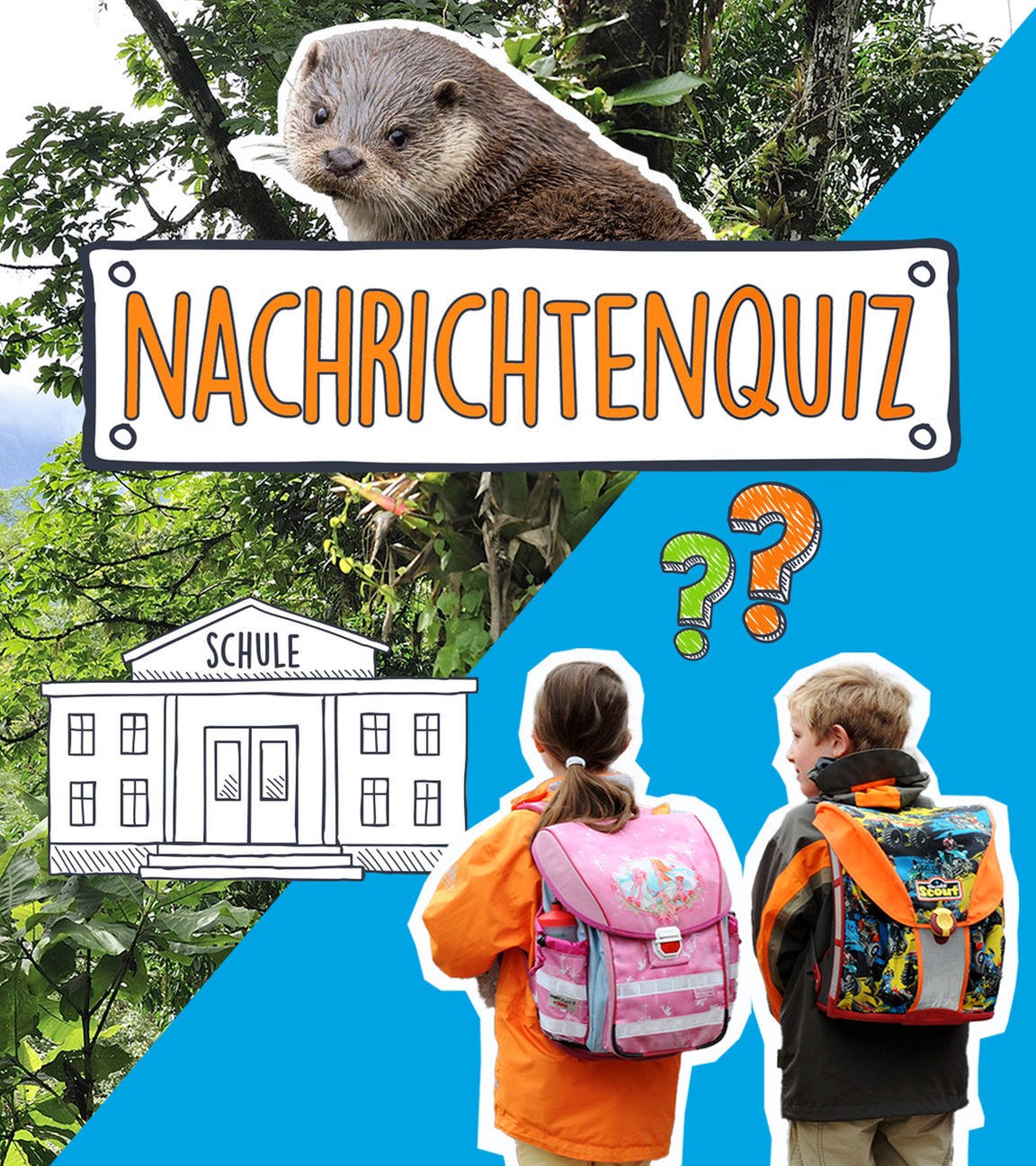 Auf blauem Hintergrund sieht man einen Otter, zwei Schulkinder mit Ranzen, eine Zeichnung eines Schulgebäudes und ein Foto von einem Regenwald. Darauf sind zwei bunte Fragezeichen zu sehen und der Titel: Nachrichtenquiz.