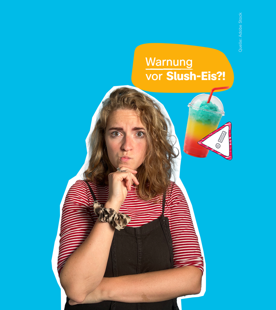 Eine Collage zeigt eine Frau, die nachdenklich schaut mit ihrer Hand am Kinn, daneben ein buntes Slush-Eis mit einem Warnschild davor, darüber steht "Warnung vor Slush-Eis?!" auf einem gelben Kreis, der Hintergrund ist blau