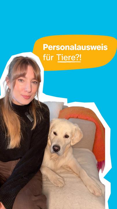Eine junge Frau sitzt auf einem Sofa, neben ihr ist ein Hund zu sehen. Daneben steht der Text: "Personalausweis für Tiere?!"